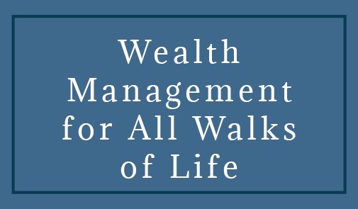 wealth management for all walks of life.jpg
